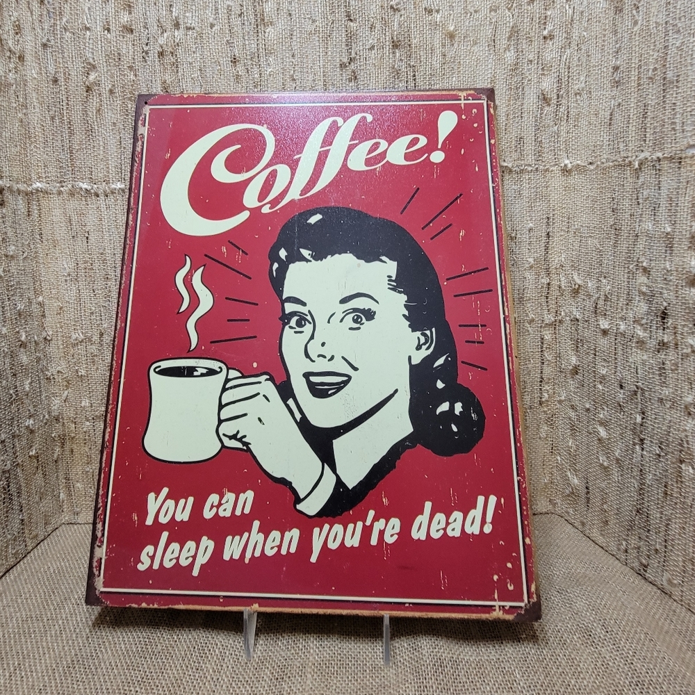 Retro - Vintage Look Tin Sign "Coffee - You Can Sleep When You're Dead"